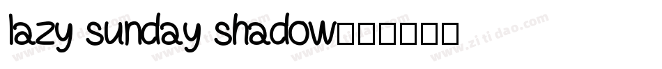 lazy sunday shadow字体转换